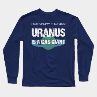 Uranus Is A Gas Giant, Funny Astronomy Fact Farter Pun Long Sleeve T-Shirt